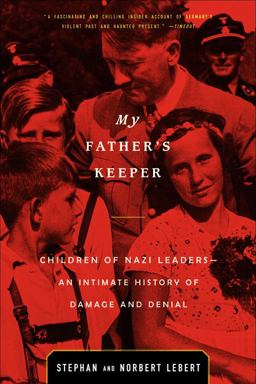 My Father's Keeper Children of Nazi Leaders - an Intimate History of Damage and Denial  9780316089753 Front Cover