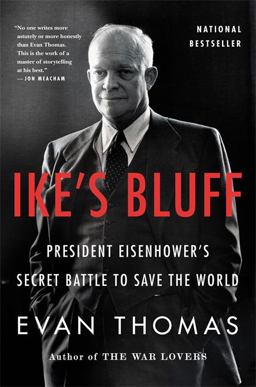 Ike's Bluff President Eisenhower's Secret Battle to Save the World  9780316091039 Front Cover