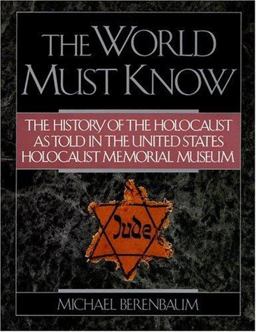 World Must Know The History of the Holocaust as Told in the United States Holocaust Memorial Museum  9780316091343 Front Cover
