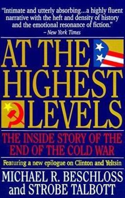 At the Highest Levels The Inside Story of the End of the Cold War  9780316092821 Front Cover