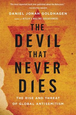 Devil That Never Dies The Rise and Threat of Global Antisemitism  9780316097864 Front Cover
