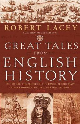 Great Tales from English History : Joan of Arc, the Princes in the Tower, Bloody Mary, Oliver Cromwell, Sir Isaac Newton and More  9780316109246 Front Cover