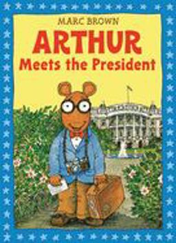 Arthur Meets the President An Arthur Adventure  9780316112918 Front Cover