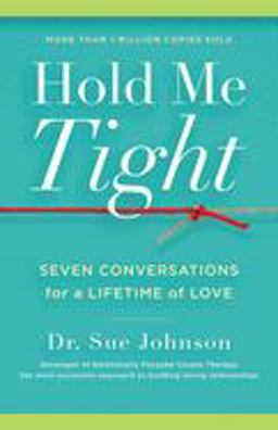 Hold Me Tight Seven Conversations for a Lifetime of Love  9780316113007 Front Cover