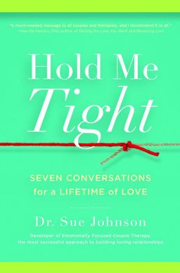 Hold Me Tight Seven Conversations for a Lifetime of Love  9780316113014 Front Cover