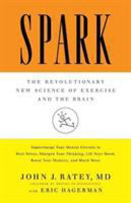 Spark The Revolutionary New Science of Exercise and the Brain  9780316113502 Front Cover