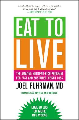 Eat to Live The Amazing Nutrient-Rich Program for Fast and Sustained Weight Loss, Revised Edition  9780316120913 Front Cover
