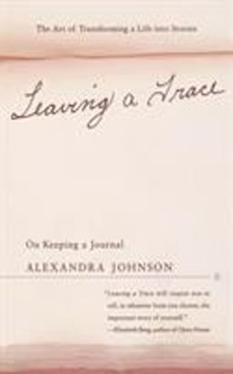 Leaving a Trace On Keeping a Journal  9780316121569 Front Cover