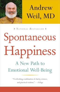 Spontaneous Happiness A New Path to Emotional Well-Being  9780316129428 Front Cover