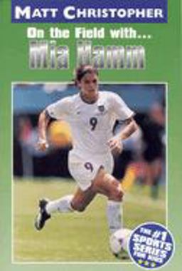 Mia Hamm On the Field With...  9780316142175 Front Cover