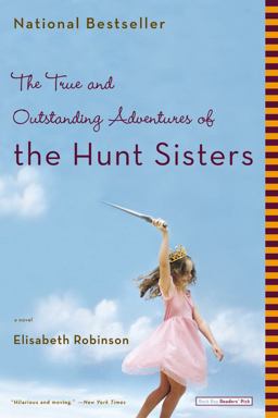 True and Outstanding Adventures of the Hunt Sisters A Novel  9780316159364 Front Cover