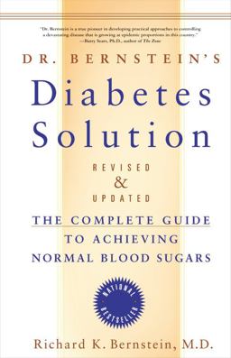Dr. Bernstein's Diabetes Solution A Complete Guide to Achieving Normal Blood Sugars  9780316167161 Front Cover