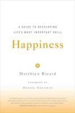 Happiness A Guide to Developing Life's Most Important Skill  9780316167253 Front Cover