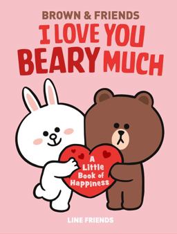 LINE FRIENDS: BROWN and FRIENDS: I Love You Beary Much