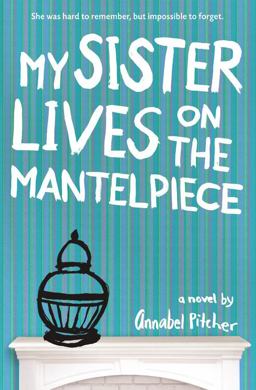 My Sister Lives on the Mantelpiece  9780316176897 Front Cover