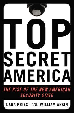 Top Secret America The Rise of the New American Security State  9780316182218 Front Cover