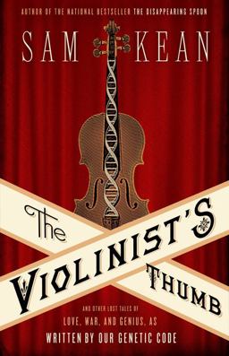 Violinist's Thumb And Other Lost Tales of Love, War, and Genius, as Written by Our Genetic Code  9780316182317 Front Cover