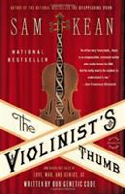 The Violinist's Thumb: And Other Lost Tales of Love, War, and Genius, As Written by Our Genetic Code  9780316182331 Front Cover