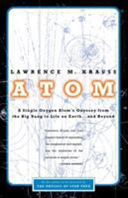 Atom A Single Oxygen Atom's Odyssey from the Big Bang to Life on Earth... and Beyond  9780316183093 Front Cover