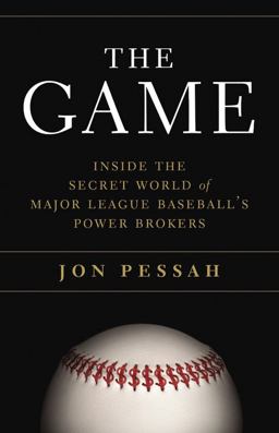 Game Inside the Secret World of Major League Baseball's Power Brokers  9780316185882 Front Cover