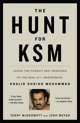 Hunt for KSM Inside the Pursuit and Takedown of the Real 9/11 Mastermind, Khalid Sheikh Mohammed  9780316186582 Front Cover