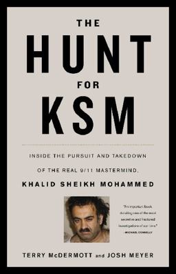 Hunt for KSM Inside the Pursuit and Takedown of the Real 9/11 Mastermind, Khalid Sheikh Mohammed  9780316186599 Front Cover