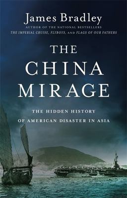 China Mirage The Hidden History of American Disaster in Asia  9780316196680 Front Cover
