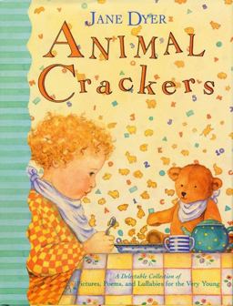 Animal Crackers A Delectable Collection of Pictures, Poems, and Lullabies for the Very Young  9780316197663 Front Cover