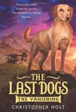 Last Dogs: the Vanishing  9780316200042 Front Cover