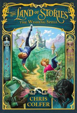 The Land of Stories: the Wishing Spell The Land of Stories: the Wishing Spell