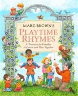 Marc Brown's Playtime Rhymes: a Treasury for Families to Learn and Play Together
