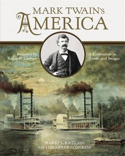 Mark Twain's America A Celebration in Words and Images  9780316209397 Front Cover