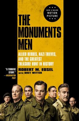 Monuments Men Allied Heroes, Nazi Thieves, and the Greatest Treasure Hunt in History  9780316240055 Front Cover