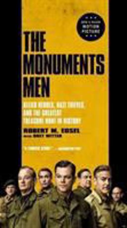 Monuments Men Allied Heroes, Nazi Thieves, and the Greatest Treasure Hunt in History  9780316240079 Front Cover