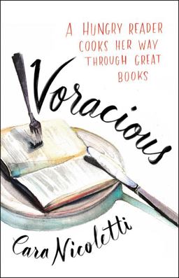Voracious A Hungry Reader Cooks Her Way Through Great Books  9780316242998 Front Cover