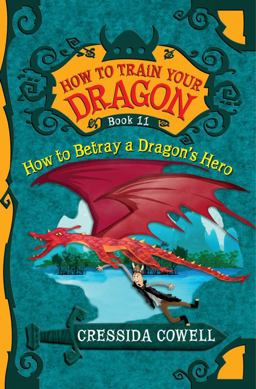 How to Train Your Dragon: How to Betray a Dragon's Hero  9780316244114 Front Cover