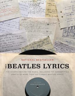 Beatles Lyrics The Stories Behind the Music, Including the Handwritten Drafts of More Than 100 Classic Beatles Songs  9780316247177 Front Cover