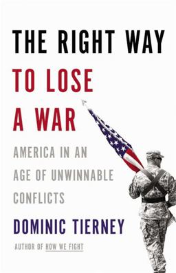 Right Way to Lose a War America in an Age of Unwinnable Conflicts  9780316254885 Front Cover