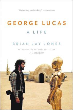 George Lucas A Life  9780316257428 Front Cover