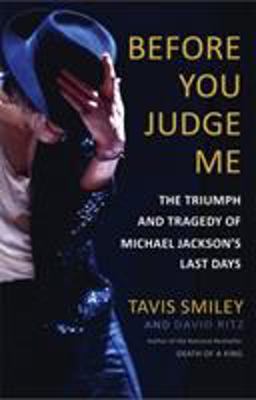 Before You Judge Me The Triumph and Tragedy of Michael Jackson's Last Days  9780316259095 Front Cover