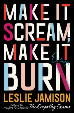 Make It Scream, Make It Burn Essays  9780316259637 Front Cover