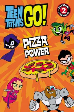 Teen Titans Go! (TM): Pizza Power Teen Titans Go! (TM): Pizza Power