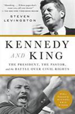 Kennedy and King The President, the Pastor, and the Battle over Civil Rights  9780316267380 Front Cover