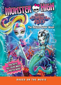 Monster High: Great Scarrier Reef: the Deluxe Junior Novel