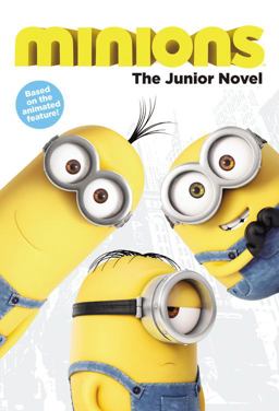 Minions: the Junior Novel  9780316299954 Front Cover