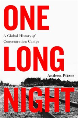 One Long Night A Global History of Concentration Camps  9780316303569 Front Cover