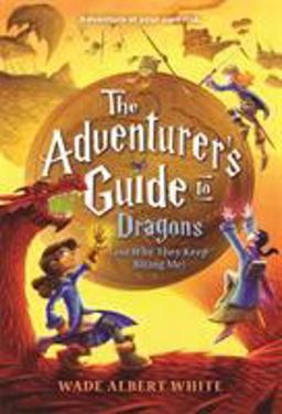 Adventurer's Guide to Dragons (and Why They Keep Biting Me)  9780316305327 Front Cover