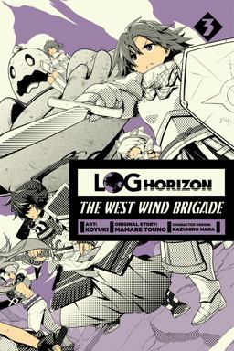 Log Horizon: the West Wind Brigade, Vol. 3  9780316309080 Front Cover