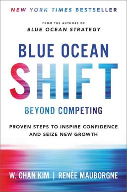 Blue Ocean Shift Beyond Competing - Proven Steps to Inspire Confidence and Seize New Growth  9780316314046 Front Cover