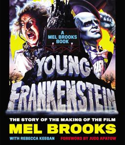Young Frankenstein: a Mel Brooks Book The Story of the Making of the Film  9780316315470 Front Cover